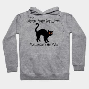 Never Mind The Witch Beware The cat Hoodie